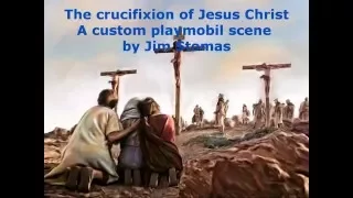 THE CRUCIFIXION OF JESUS CHRIST - PLAYMOBIL CUSTOM SCENE