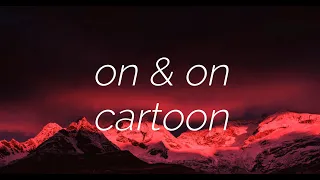 Cartoon - On & On (lyrics)(1hour loop)
