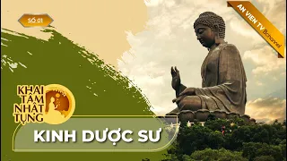 Tụng kinh dược sư ngày 08/08 - CẦU BÌNH AN, GIẢI TRỪ BỆNH TẬT | Khai Tâm Nhật Tụng