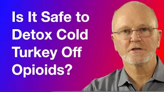 Is It Safe to Detox Cold Turkey off Opioids?