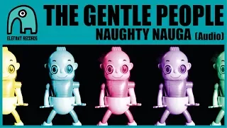 THE GENTLE PEOPLE - Naughty Nauga [Audio]
