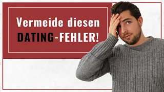 Was ALLE in der Kennenlernphase falsch machen. (Das verrät Dir kein Dating Coach)