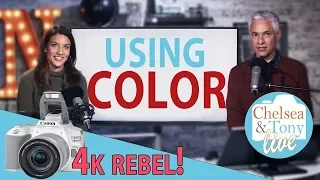 4k Canon Rebel! We review your "colors" photos, Chit Chat (Tony & Chelsea "Live")