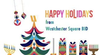 Happy Holidays from the Westchester Square Business Improvement District