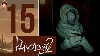 Новый Мор. Ночной боец. Душевное прохождение Pathologic 2. #15