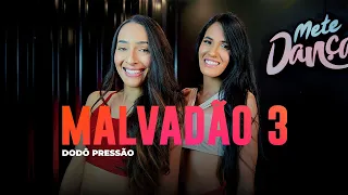 Malvadão 3 - Dodô Pressão - Coreografia | METE DANÇA