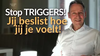 Jij beslist hoe jij je voelt - bevrijd jezelf van triggers!