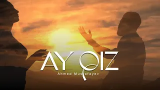 Ahmed Mustafayev — Ay qız