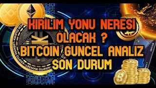 KIRILIM YONU NERESI OLACAK ? BITCOIN GUNCEL ANALIZ / SON DURUM