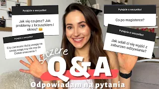 Q&A - TW: Zaburzenia odżywiania❗️SIBO 🎈 jak dbam o cerę 💆‍♀️ zanik okresu ❣️co po magisterce?! 🙃