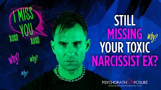 Still Missing Your Toxic Narcissist EX? | Watch This Before Texting Them