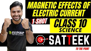 MAGNETIC EFFECTS OF ELECTRIC CURRENT | ONE SHOT || CLASS 10 || SCIENCE | SATTEEK SERIES | SANJIV SIR