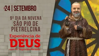 Experiência de Deus | 24-09-22 | 9º Dia da Novena de São Pio de Pietrelcina