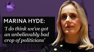 ‘I do think we’ve got an unbelievably bad crop of politicians’ - Marina Hyde