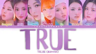 TRI.BE (트라이비) – TRUE Lyrics (Color Coded Han/Rom/Eng)