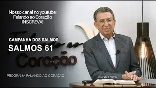 SALMOS 61 | Programa Falando ao Coração | Pr Gentil R.Oliveira.