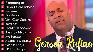 GERSON RUFINO || Dia de Sol , Vai Passar, Recontrucao,.. Top 10 Músicas Gospel Mais Tocadas 2024