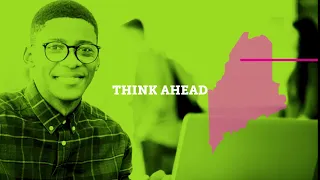 Promo:  Think Ahead with Maine's public universities and the Finance Authority of Maine