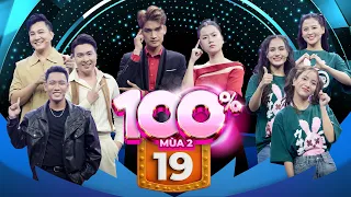 100% Mùa 2 |Tập 19: Mạc Văn Khoa bất ngờ về độ lầy của Phương Linh, quyết diễn cảnh tình cảm đôi lứa