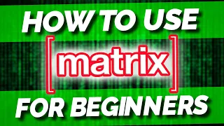 The ULTIMATE Guide to using Matrix!