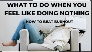 what to do when you feel like doing nothing (unmotivated, burnt out, unproductive) | @selfappealing