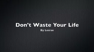 Lecrae - Don't Waste Your Life - Lyrics