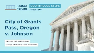 Courthouse Steps Preview: City of Grants Pass, Oregon v. Johnson