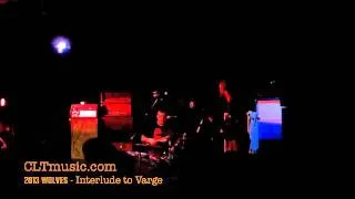 2013 Wolves Live at Tremont Music Hall 2011 - Interlude To Varge