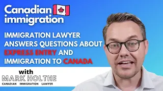 Canada Immigration and Express Entry - Q&A with an Immigration Lawyer