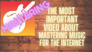 Mastering Music For the Internet - The Most Important Video I've Ever Made About Mastering