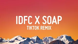 [1 HOUR] idfc x soap [tiktok remix] lyrics
