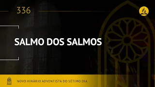 Novo Hinário Adventista • Hino 336 • Salmo dos Salmos • (Lyrics)