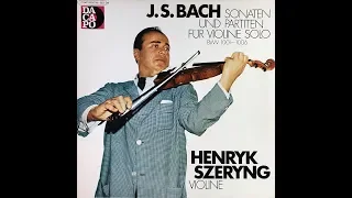 HENRYK SZERYNG - BACH  Sonate Nr.  1,  Partita Nr.  1
