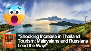 "Shocking Increase in Thailand Tourism:  Russians & Malaysians Lead the Way!"
