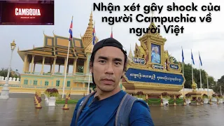 Hãy nói một chút về Campuchia | Nhận xét gây shock của người Campuchia về người Việt 🇰🇭