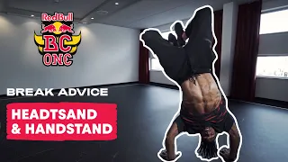 How To Headstand & Handstand Breaking Dance Tutorial with Neguin | Break Advice: The Fundamentals