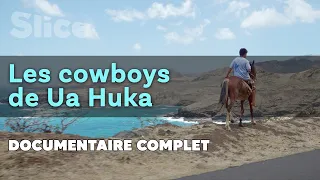 Les Cowboys de Ua Huka | SLICE | Documentaire complet