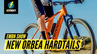 The All-New Orbea Urrun EMTB hardtail! | EMBN Show 228