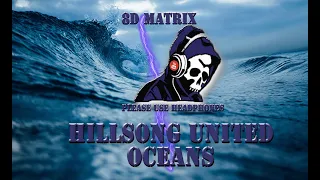 HILL SONG UNITED * OCEANS * 8D AUDIO * USE HEADPHONES