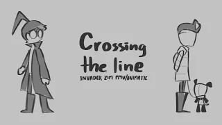 Crossing the line || invader zim PMV/ANIMATIC