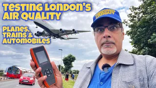 ULEZ Air Quality Pt2: Dangerous Pollution in London! Shocking Results Planes, Trains & Automobiles!