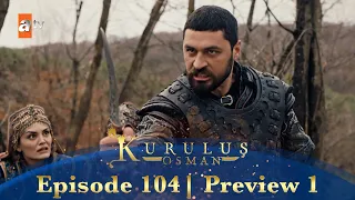 Kurulus Osman Urdu | Season 5 Episode 104 Preview 1