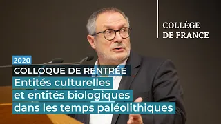 Entités culturelles et entités biologiques dans les temps paléolithiques - Jean-Jacques Hublin