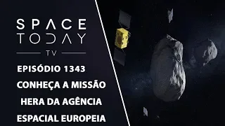 Conheça a Missão HERA da Agência Espacial Europeia - Space Today TV Ep.1343