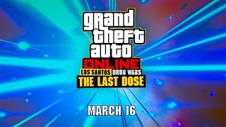 Last Dose Coming March 16th | Los Santos Drug Wars | GTA Online