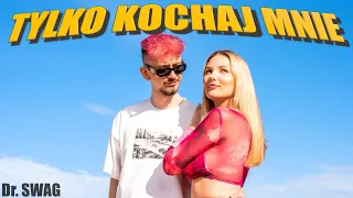 Dr. SWAG - TYLKO KOCHAJ MNIE (Official Video Clip)