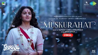 Muskurahat | Lyrical Video | Gangubai Kathiawadi | Sanjay Leela Bhansali | Alia Bhatt | Arijit Singh