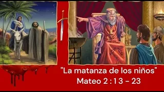 Mateo 2:13-23 La matanza de los niños