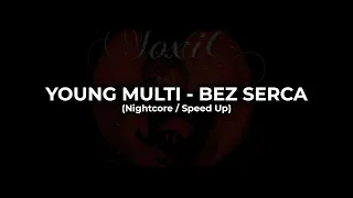 YOUNG MULTI - BEZ SERCA (Nightcore / Speed Up)