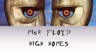 Pink Floyd - High Hopes [Lyrics] [Sub. Español]